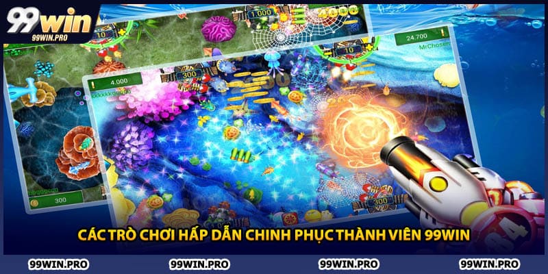 Các trò chơi hấp dẫn chinh phục thành viên 99WIN
