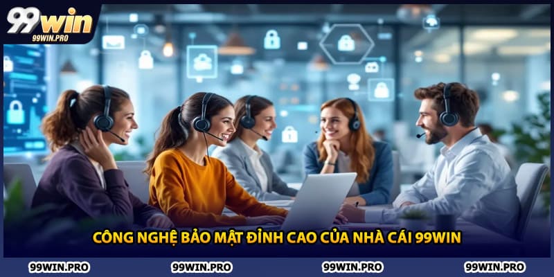 Công nghệ bảo mật đỉnh cao của nhà cái 99WIN