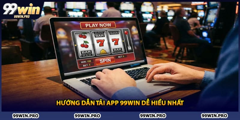 Hướng dẫn tải app 99WIN dễ hiểu nhất